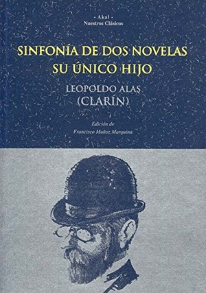 Alas, Leopoldo. Sinfonía de dos novelas ; Su único hijo. Ediciones Akal, 1998.
