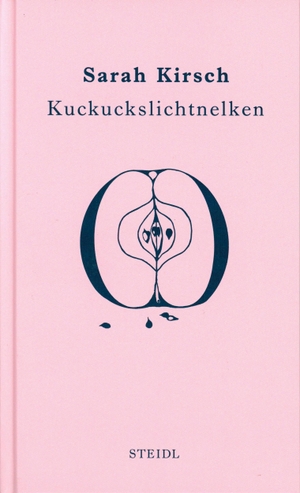 Kirsch, Sarah. Kuckuckslichtnelken. Steidl GmbH & Co.OHG, 2023.