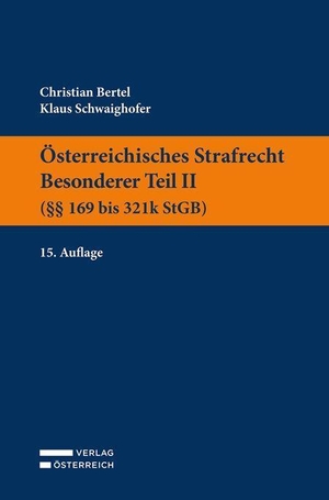 Bertel, Christian / Klaus Schwaighofer. Österreichisches Strafrecht. Besonderer Teil II (§§ 169 bis 321k StGB). Verlag Österreich GmbH, 2022.