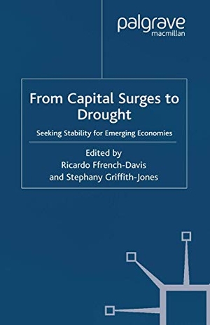 Griffith-Jones, S. / R. Ffrench-Davis (Hrsg.). From Capital Surges to Drought - Seeking Stability for Emerging Economies. Palgrave Macmillan UK, 2003.