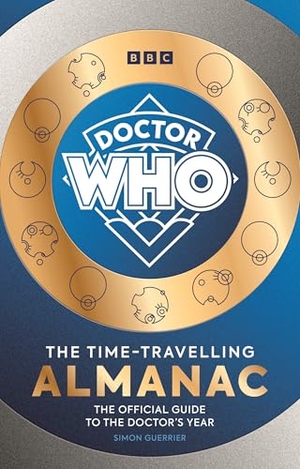 Guerrier, Simon. Doctor Who: The Time-Travelling Almanac - The Official Guide to the Doctor's Year. Ebury Publishing, 2024.