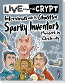 Interviews with the ghosts of sparky inventors