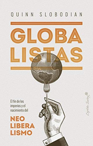 Slobodian, Quinn. Globalistas. CAPITAN SWING S.L, 2021.