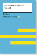 Tannöd von Andrea Maria Schenkel: Lektüreschlüssel mit Inhaltsangabe, Interpretation, Prüfungsaufgaben mit Lösungen, Lernglossar. (Reclam Lektüreschlüssel XL)