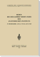 Reden bei der Jahrhundert-Feier des Anatomischen Instituts in Heidelberg am 24. und 25. Juni 1949