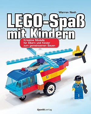 Nash, Warren. LEGO®-Spaß mit Kindern - Kreative Modelle für Eltern und Kinder zum gemeinsamen Bauen. Dpunkt.Verlag GmbH, 2020.