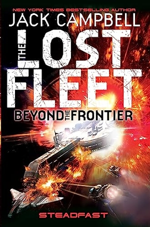 Campbell, Jack. Lost Fleet - Beyond the Frontier - Steadfast Book 4. Titan Books IWUK, 2014.