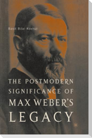 The Postmodern Significance of Max Weber¿s Legacy: Disenchanting Disenchantment