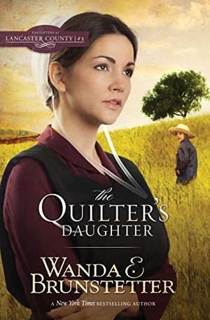 Brunstetter, Wanda E. The Quilter's Daughter. Barbour Publishing, 2018.