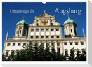 Unterwegs in Augsburg (Wandkalender 2024 DIN A3 quer), CALVENDO Monatskalender