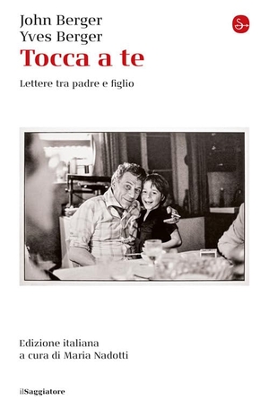 Berger, John / Yves Berger. Tocca a te. Lettere tra padre e figlio. Il Saggiatore, 2025.