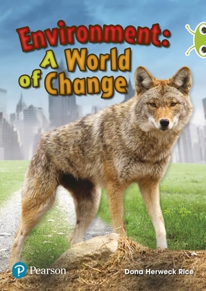 Rice, Dona. Bug Club Independent Non Fiction Year Two Lime Plus Environment A World of Change. Pearson Education Limited, 2018.