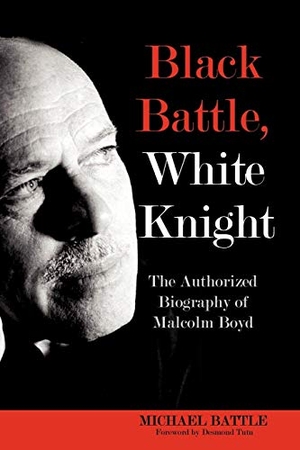 Battle, Michael. Black Battle, White Knight - The Authorized Biography of Malcolm Boyd. Church Publishing, 2011.