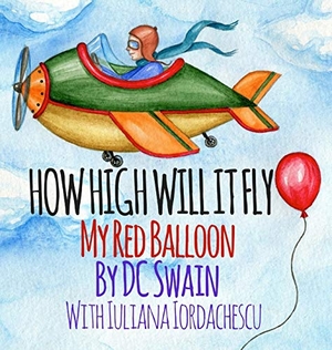 Swain, Dc. How High Will It Fly? - My Red Balloon. Cambridge Town Press, 2014.
