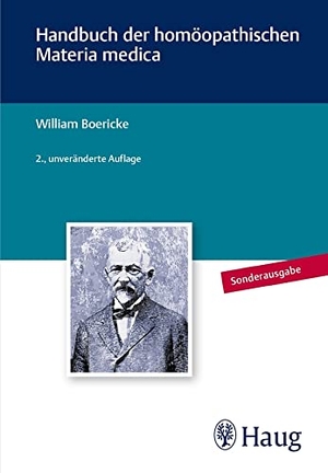 Boericke, William. Handbuch der homöopathischen Materia Medica - Quellenorientierte Neuübersetzung. Karl Haug, 2014.