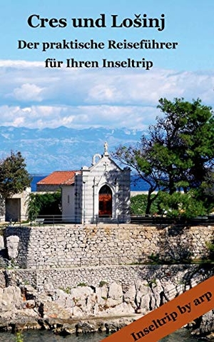 Bauer, Angeline. Cres und Lo¿inj - - Der praktische Reiseführer für Ihren Inseltrip. by arp, 2018.