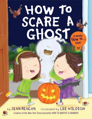 Reagan, Jean / Lee Wildish. How to Scare a Ghost. Random House LLC US, 2020.