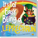 It's Not Easy Being a Leprechaun