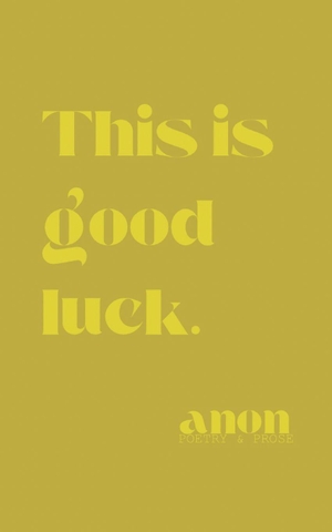 Anon. This is good luck.. Independently published, 2025.