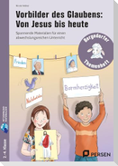Vorbilder des Glaubens: Von Jesus bis heute