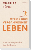 Mit der eigenen Vergangenheit leben