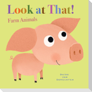 Look at That! Farm Animals