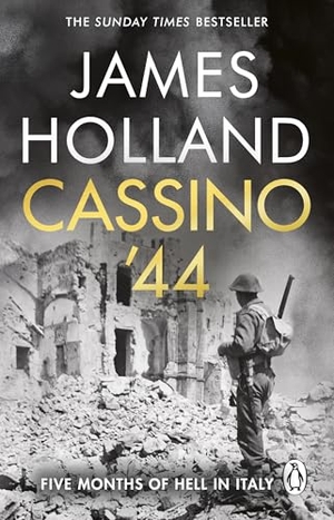 Holland, James. Cassino '44 - Five Months of Hell in Italy. Transworld Publishers Ltd, 2025.