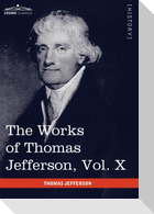 The Works of Thomas Jefferson, Vol. X (in 12 Volumes)