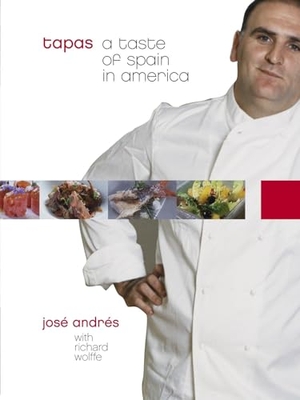 Andrés, José / Richard Wolffe. Tapas - A Taste of Spain in America: A Cookbook. Clarkson Potter/Ten Speed, 2005.