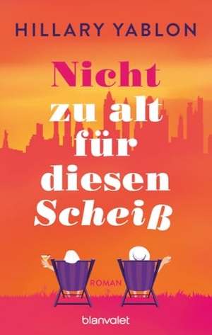 Yablon, Hillary. Nicht zu alt für diesen Scheiß - Roman. Blanvalet Verlag, 2024.