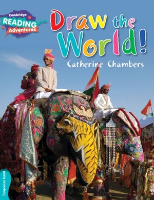 Chambers, Catherine. Cambridge Reading Adventures Draw the World Turquoise Band. Cambridge University Press, 2016.