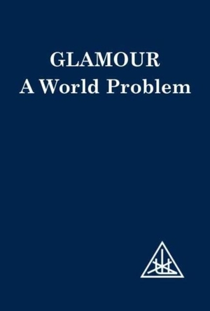 Bailey, Alice A.. Glamour - World Problem. Lucis Press Ltd, 1971.
