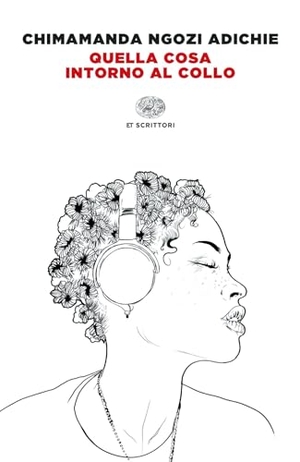 Adichie, Chimamanda Ngozi. Quella cosa intorno al collo. Einaudi, 2024.