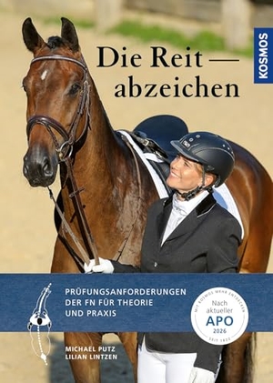 Putz, Michael / Lilian Lintzen. Die Reitabzeichen - Prüfungsanforderungen der FN für Theorie und Praxis. Franckh-Kosmos, 2026.