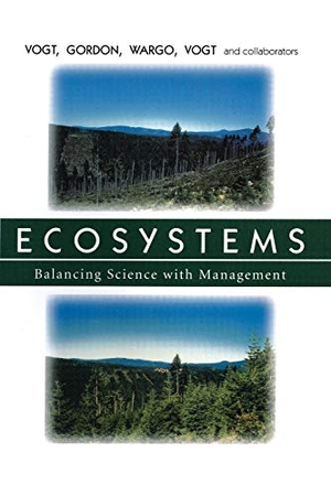 Vogt, Kristiina / Gordon, John et al. Ecosystems - Balancing Science with Management. Springer New York, 1996.