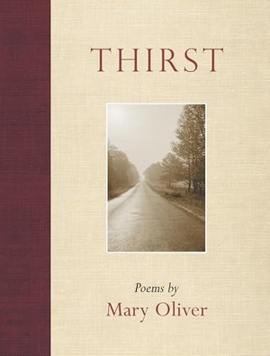 Oliver, Mary. Thirst. Beacon Press, 2007.
