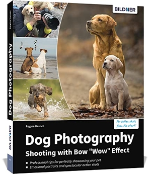 Regine, Heuser. Dog Photography - Shooting with Bow "Wow" Effect. BILDNER Verlag, 2020.