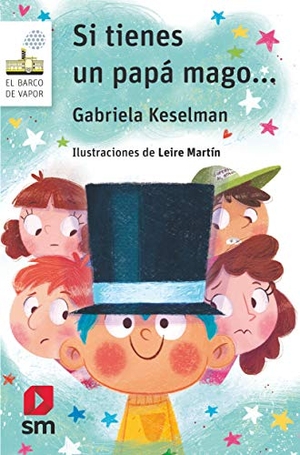 Keselman, Gabriela / Leire Martín. Si tienes un papá mago--. Ediciones Sm, 2019.