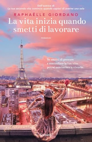 Giordano, Raphaëlle. La vita inizia quando smetti di lavorare. Garzanti, 2026.