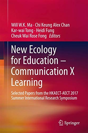 Ma, Will W. K. / Chi-Keung Chan et al (Hrsg.). New Ecology for Education ¿ Communication X Learning - Selected Papers from the HKAECT-AECT 2017 Summer International Research Symposium. Springer Nature Singapore, 2017.