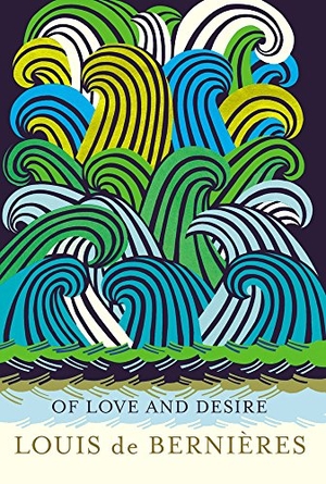 De Bernieres, Louis. Of Love and Desire. Vintage Publishing, 2016.