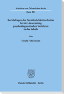 Rechtsfragen des Persöhnlichkeitsschutzes bei der Anwendung psychodiagnostischer Verfahren in der Schule.