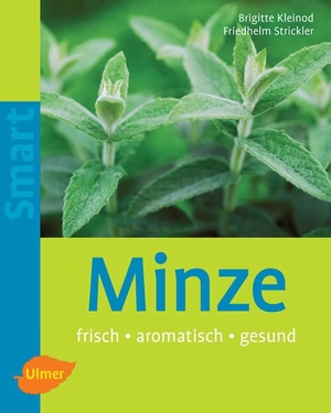 Kleinod, Brigitte / Friedhelm Strickler. Minze - Frisch - aromatisch - gesund. Ulmer Eugen Verlag, 2006.