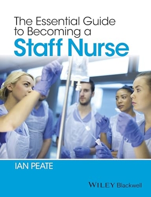 Peate, Ian. The Essential Guide to Becoming a Staff Nurse. Wiley, 2016.