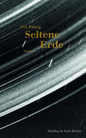 Raisig, Eva. Seltene Erde. Matthes & Seitz Verlag, 2022.