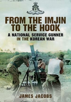Jacobs, James. From the Imjin to the Hook - A National Service Gunner in the Korean War. Pen & Sword Books, 2013.