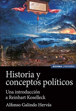 Galindo Hervás, Alfonso. Historia y conceptos políticos : una introducción a Reinhart Koselleck. EUNSA. EDICIONES UNIVERSIDAD DE NAVARRA, S.A., 2021.