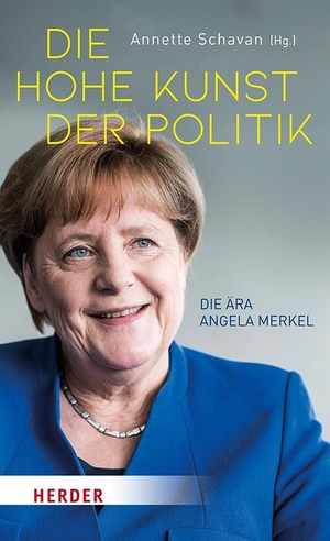 Schavan, Annette (Hrsg.). Die hohe Kunst der Politik - Die Ära Angela Merkel. Herder Verlag GmbH, 2021.