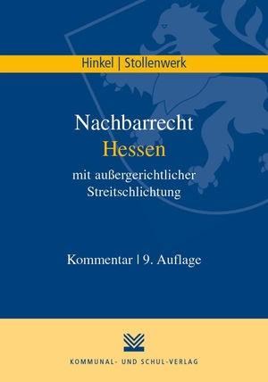 Hinkel, Karl R / Detlef Stollenwerk. Nachbarrecht Hessen mit außergerichtlicher Streitschlichtung. KSV Mediengesellschaft, 2020.
