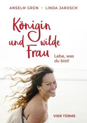 Jarosch, Linda / Anselm Grün. Königin und wilde Frau - Lebe, was du bist!. Vier Tuerme GmbH, 2025.